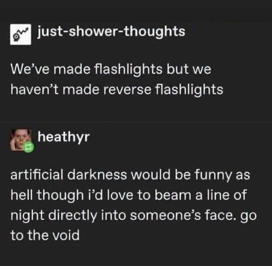 We’ve made flashlights…